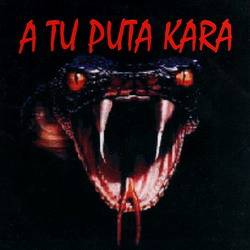 A Tu Puta Kara : A Fuerza Ostias A Tu Puta Kara : A Fuerza Ostias